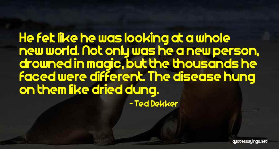 Drowned World Quotes By Ted Dekker