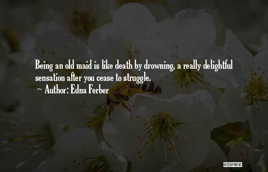 Drowning Death Quotes By Edna Ferber