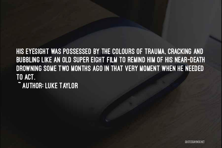 Drowning Death Quotes By Luke Taylor