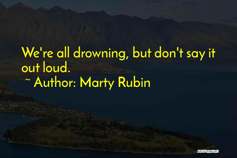 Drowning Death Quotes By Marty Rubin