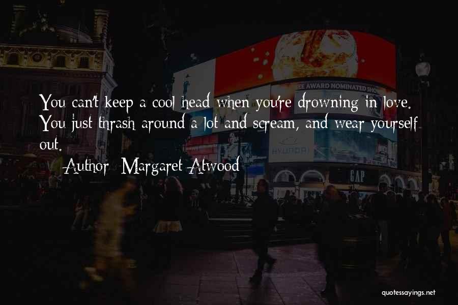 Drowning In Love Quotes By Margaret Atwood