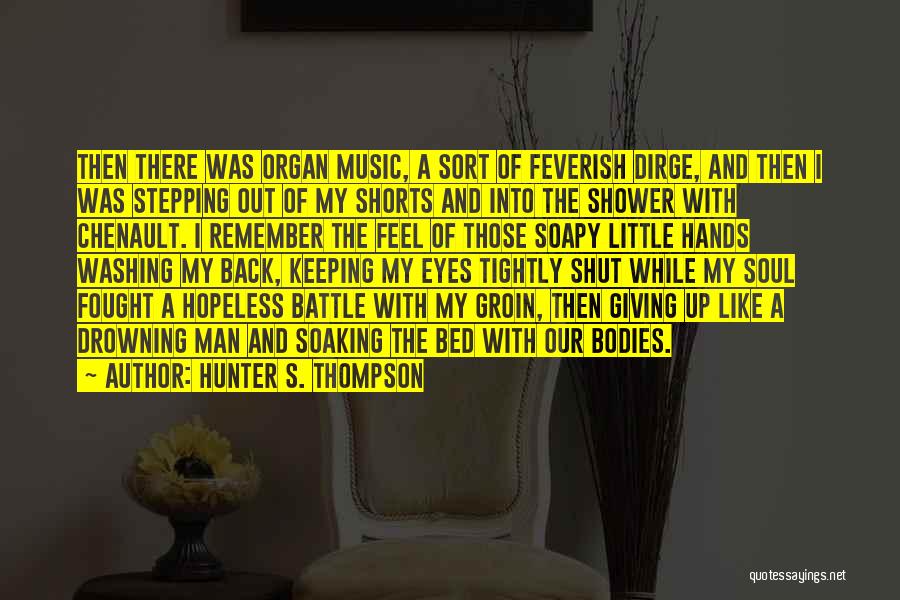 Drowning In Music Quotes By Hunter S. Thompson