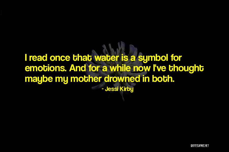 Drowning In My Emotions Quotes By Jessi Kirby Drowning In My Emotions Quotes By Jessi Kirby