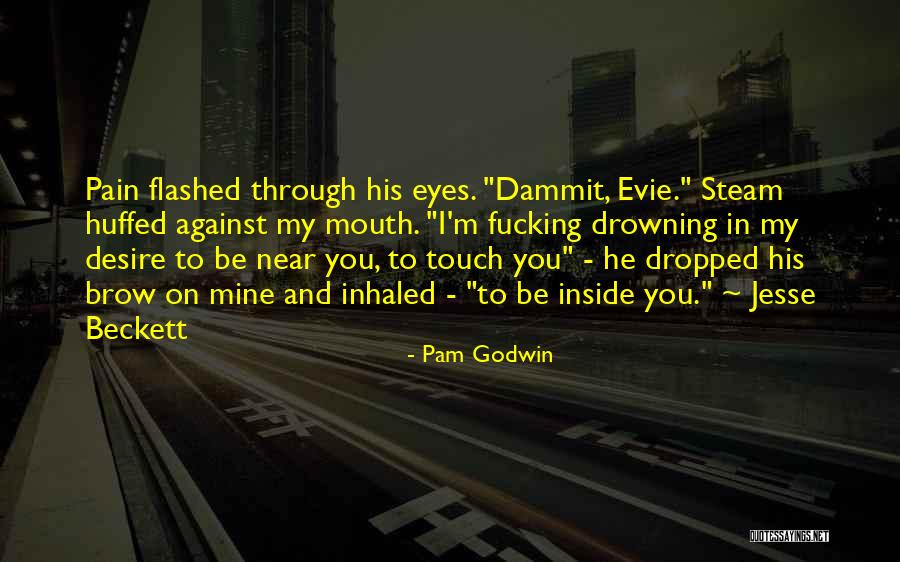 Drowning In Pain Quotes By Pam Godwin Drowning In Pain Quotes By Pam Godwin