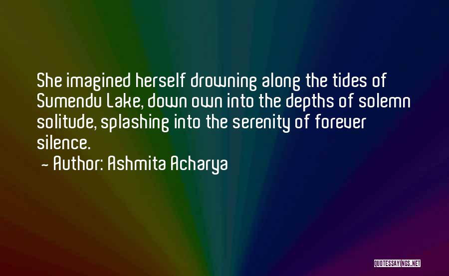 Drowning In Sorrow Quotes By Ashmita Acharya