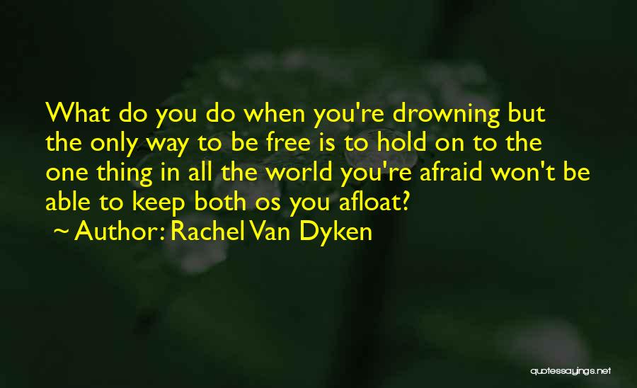 Drowning Out The World Quotes By Rachel Van Dyken