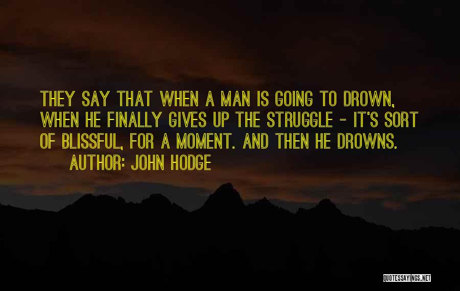 Drowning Yourself Quotes By John Hodge