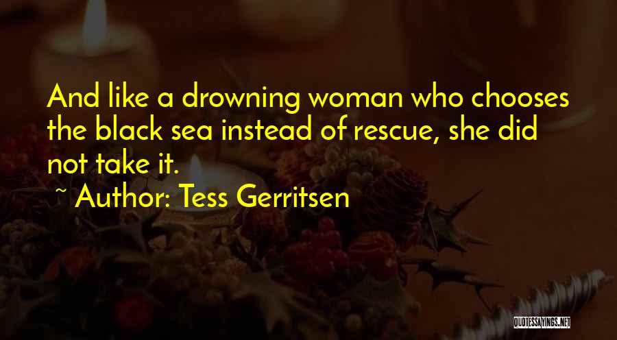 Drowning Yourself Quotes By Tess Gerritsen