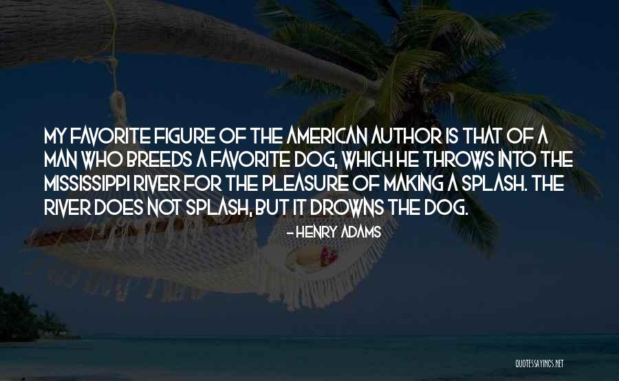 Drowns Quotes By Henry Adams Drowns Quotes By Henry Adams