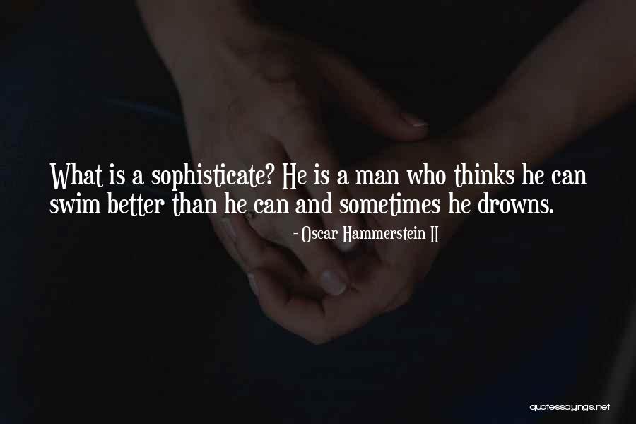 Drowns Quotes By Oscar Hammerstein II Drowns Quotes By Oscar Hammerstein II