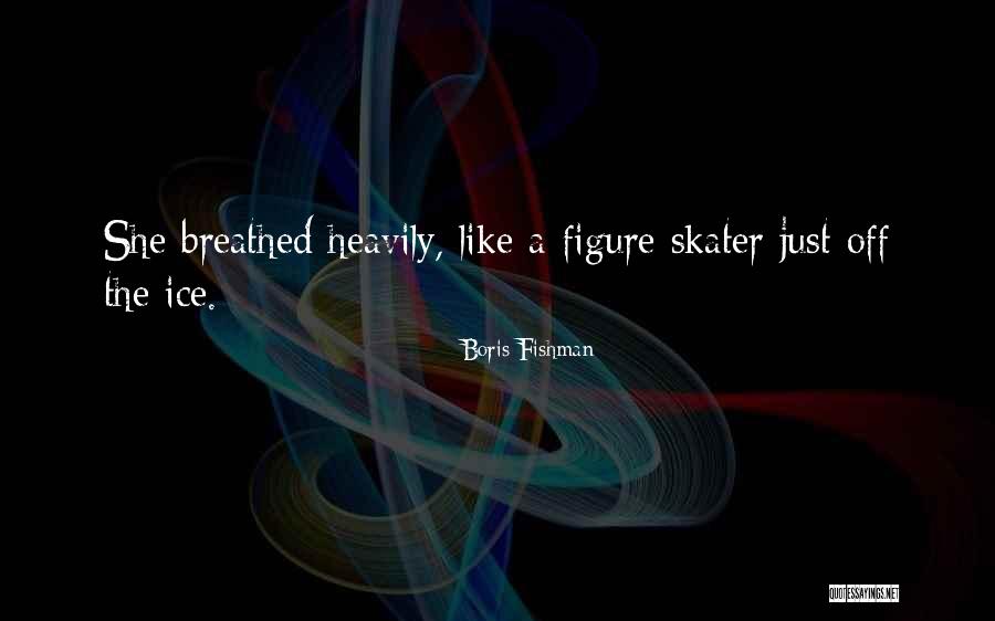 Drucie Isenberg Quotes By Boris Fishman Drucie Isenberg Quotes By Boris Fishman