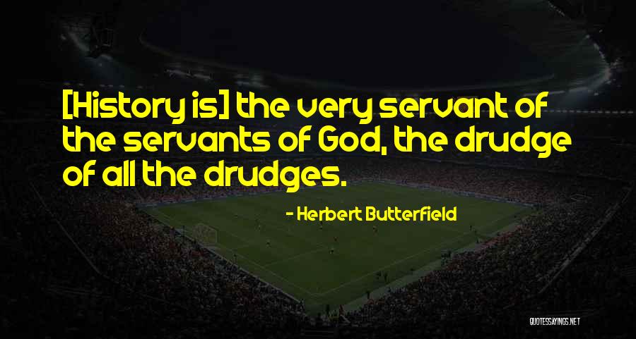 Drudge Drudge Quotes By Herbert Butterfield Drudge Drudge Quotes By Herbert Butterfield