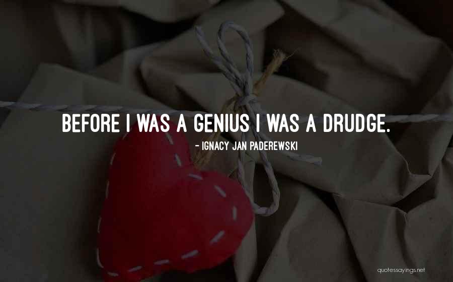 Drudge Drudge Quotes By Ignacy Jan Paderewski Drudge Drudge Quotes By Ignacy Jan Paderewski