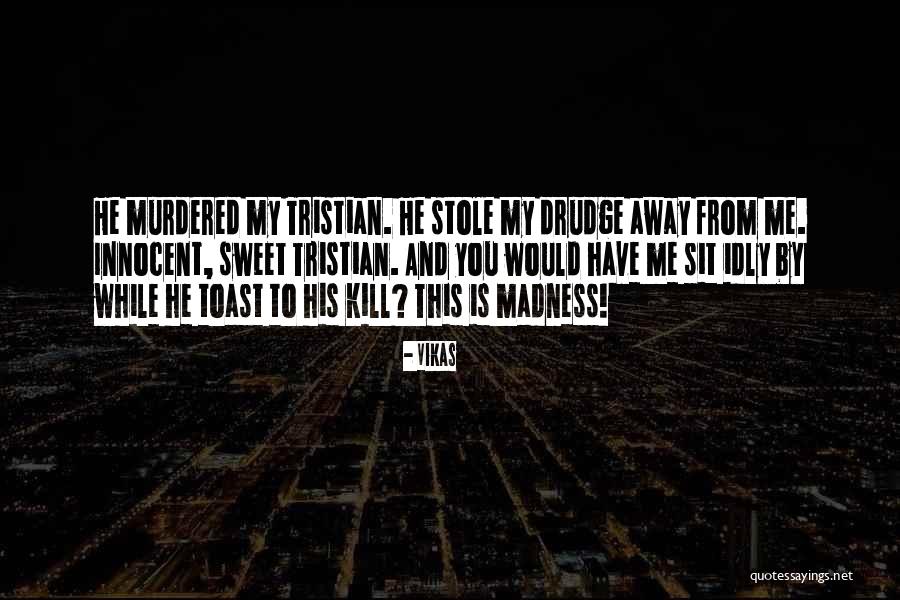 Drudge Drudge Quotes By Vikas Drudge Drudge Quotes By Vikas