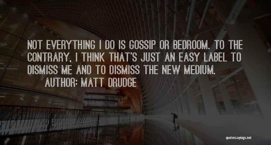 Drudge Quotes By Matt Drudge