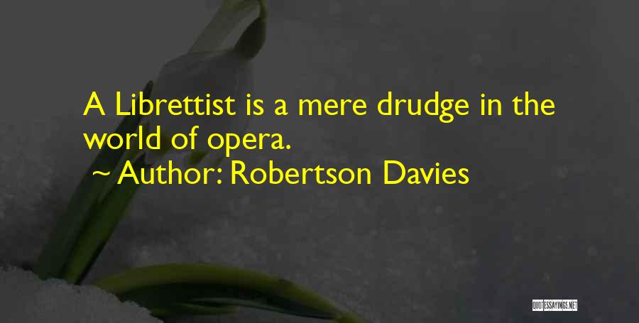 Drudge Quotes By Robertson Davies