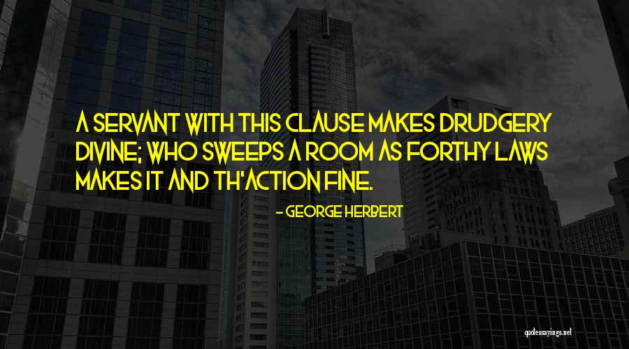 Drudgery Quotes By George Herbert Drudgery Quotes By George Herbert