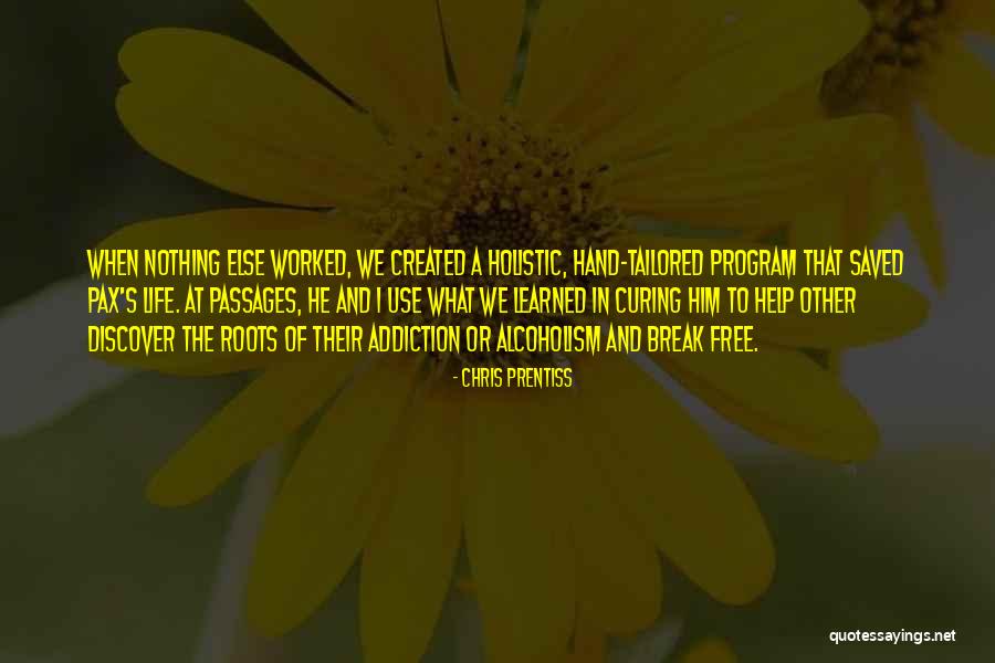 Drug Abuse & Alcoholism Quotes By Chris Prentiss Drug Abuse & Alcoholism Quotes By Chris Prentiss