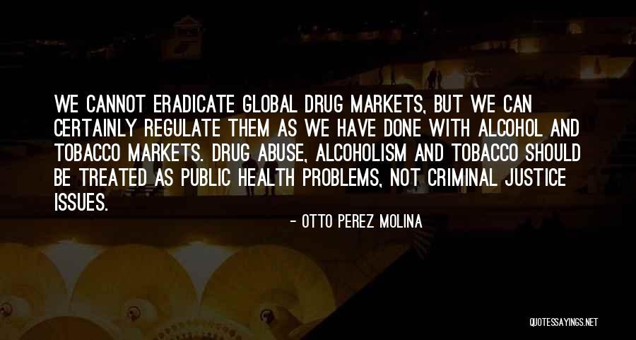 Drug Abuse & Alcoholism Quotes By Otto Perez Molina