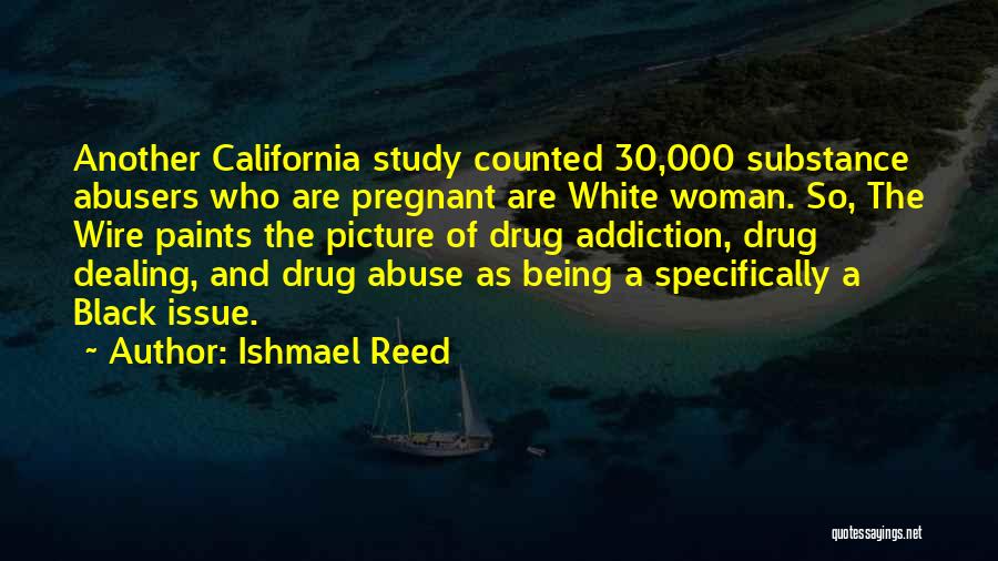 Drug Abuse And Addiction Quotes By Ishmael Reed