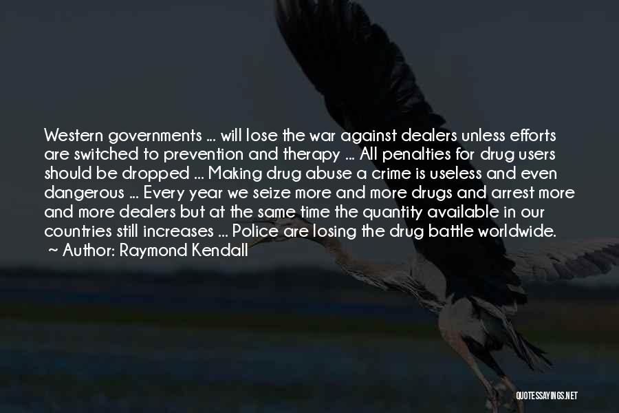 Drug Abuse Prevention Quotes By Raymond Kendall