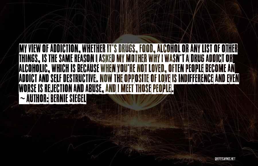 Drug Addict Love Quotes By Bernie Siegel