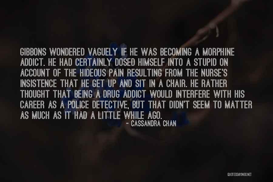 Drug Addict Quotes By Cassandra Chan Drug Addict Quotes By Cassandra Chan
