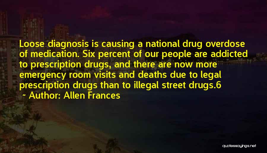 Drug Addicted Quotes By Allen Frances