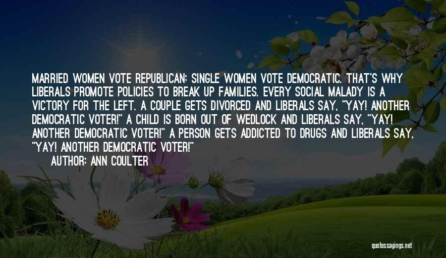 Drug Addicted Quotes By Ann Coulter
