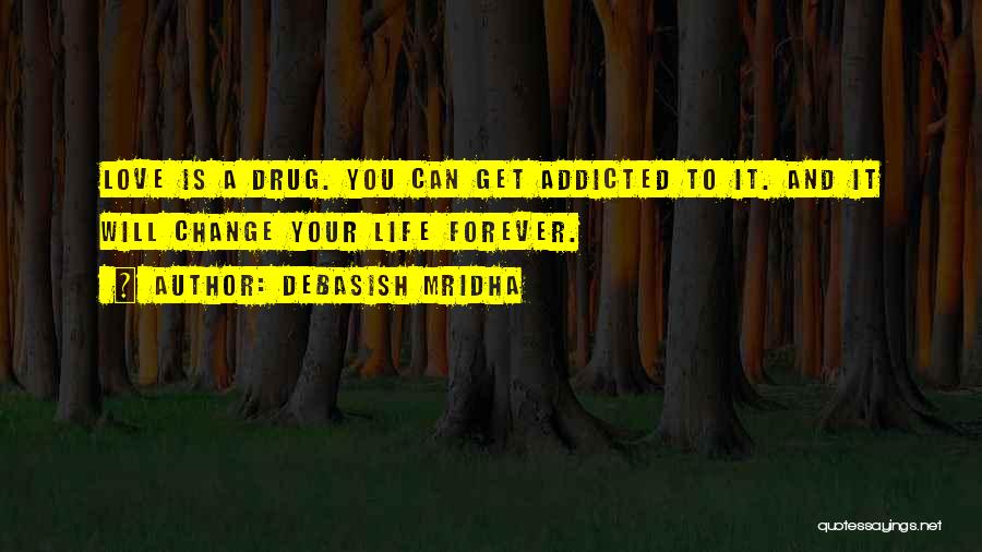 Drug Addicted Quotes By Debasish Mridha