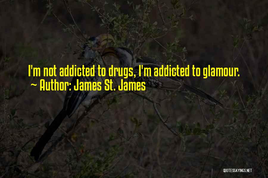 Drug Addicted Quotes By James St. James