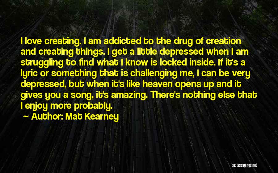 Drug Addicted Quotes By Mat Kearney