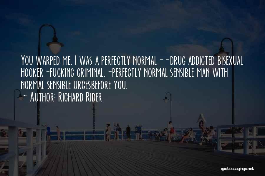 Drug Addicted Quotes By Richard Rider