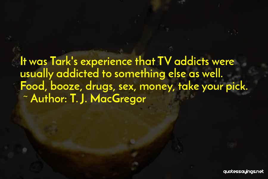 Drug Addicted Quotes By T. J. MacGregor