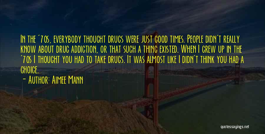 Drug Addiction And Recovery Quotes By Aimee Mann