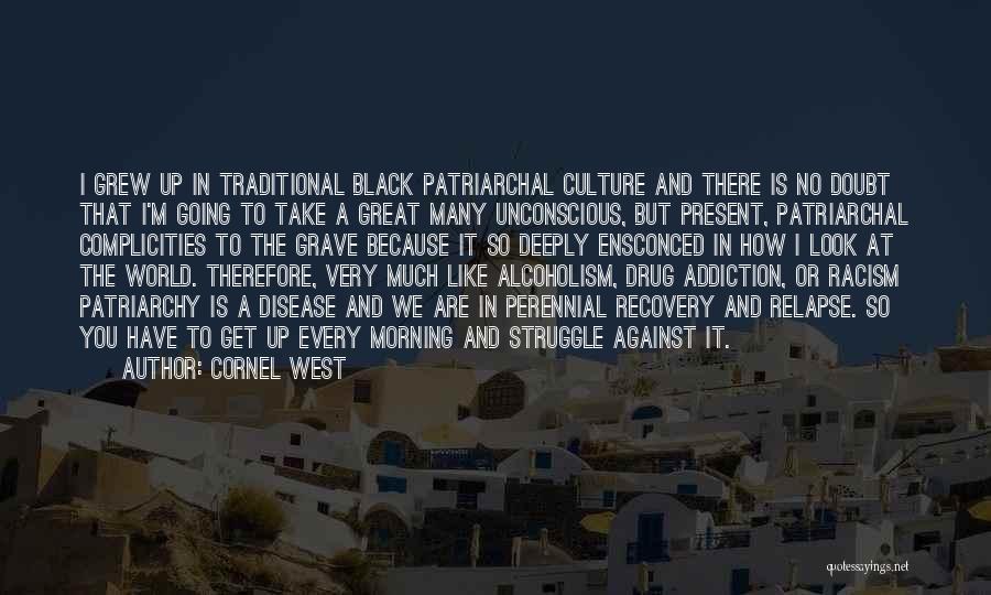 Drug Addiction And Recovery Quotes By Cornel West