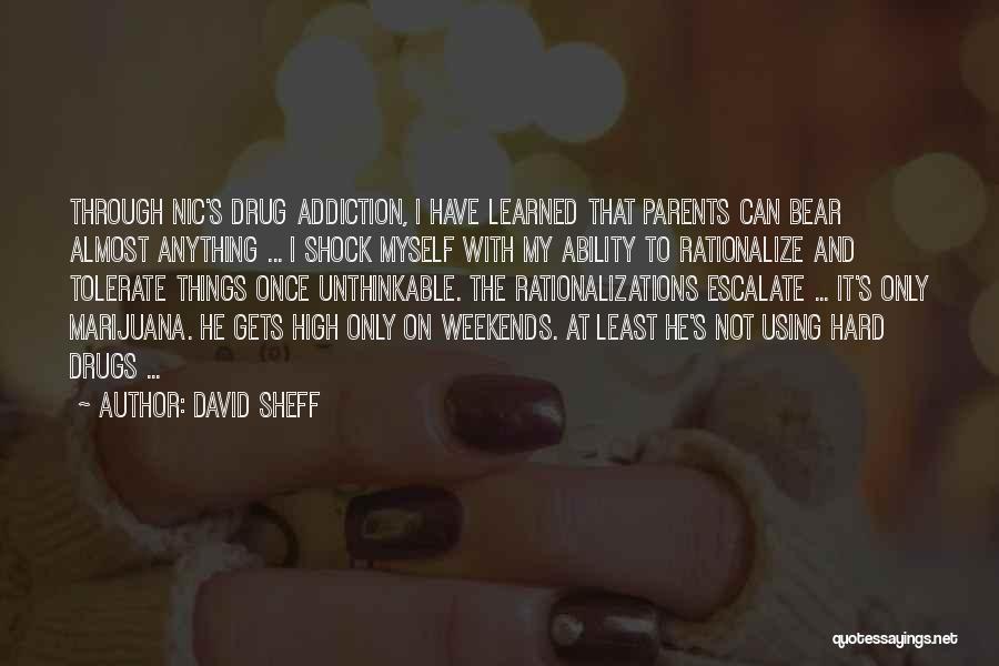 Drug Addiction Parents Quotes By David Sheff