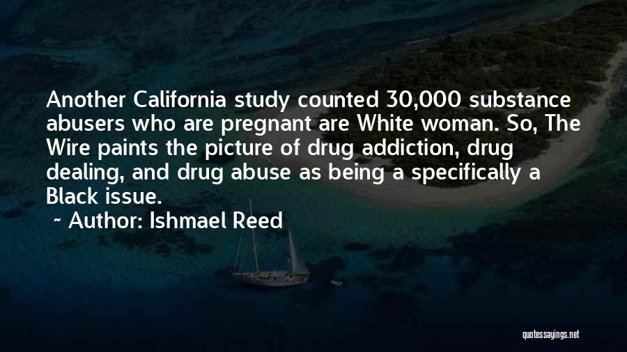 Drug Addiction Quotes By Ishmael Reed