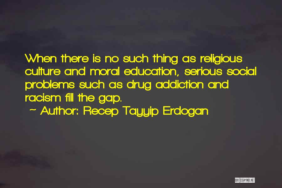 Drug Addiction Quotes By Recep Tayyip Erdogan