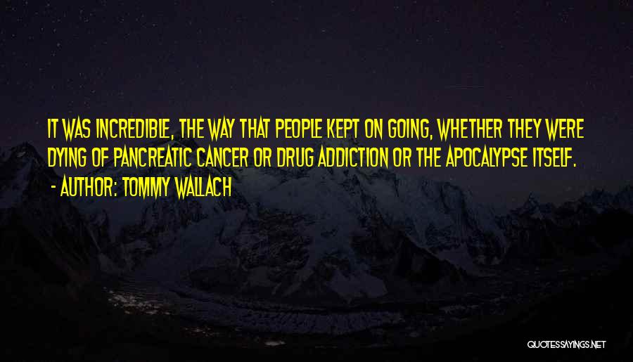 Drug Addiction Quotes By Tommy Wallach