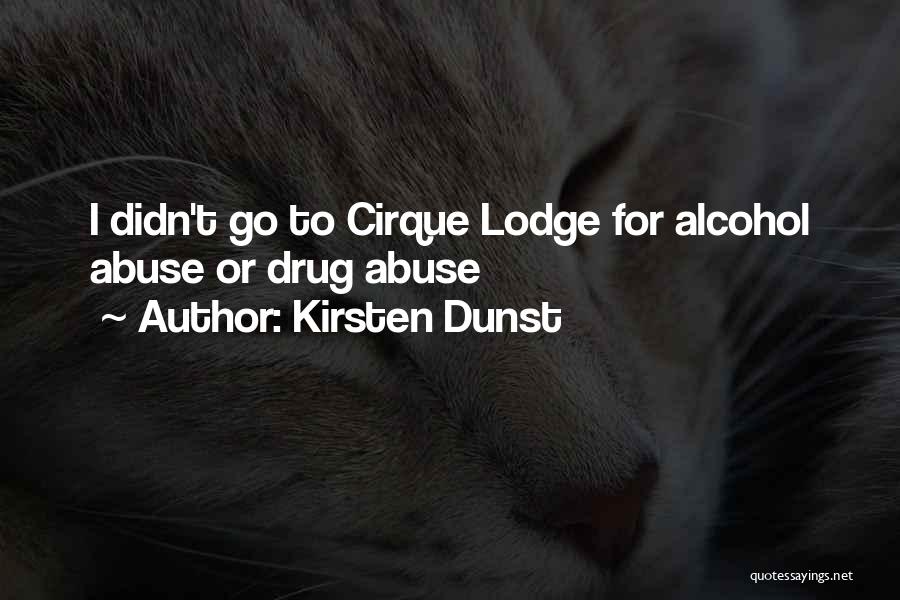 Drug Alcohol Abuse Quotes By Kirsten Dunst
