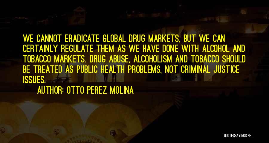 Drug Alcohol Abuse Quotes By Otto Perez Molina