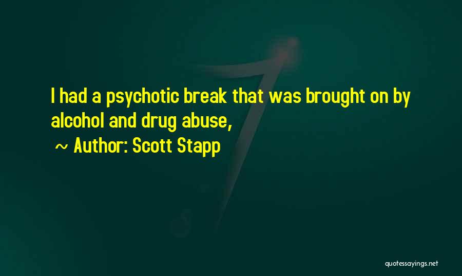 Drug Alcohol Abuse Quotes By Scott Stapp