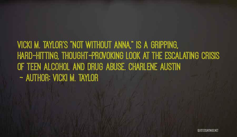 Drug Alcohol Abuse Quotes By Vicki M. Taylor