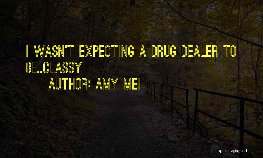 Drug Dealer Quotes By Amy Mei