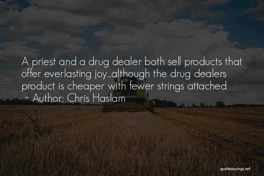 Drug Dealer Quotes By Chris Haslam