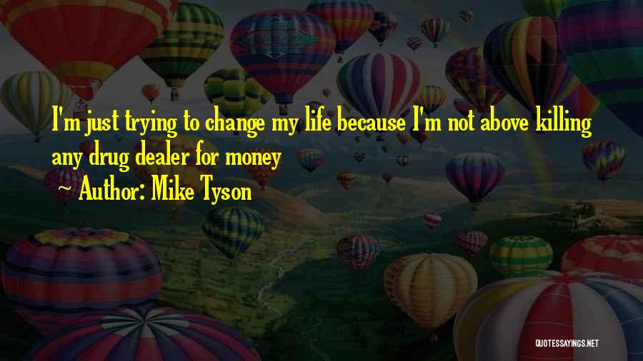Drug Dealer Quotes By Mike Tyson