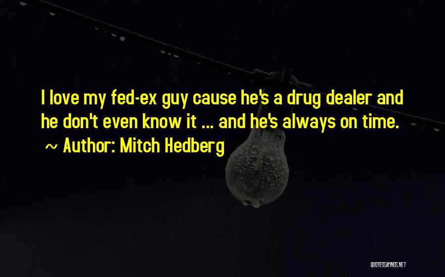 Drug Dealer Quotes By Mitch Hedberg