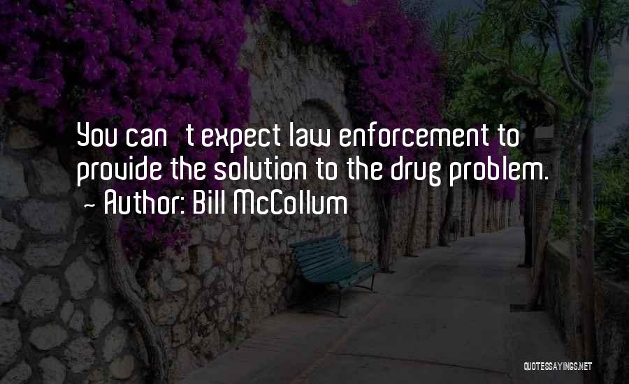 Drug Enforcement Quotes By Bill McCollum