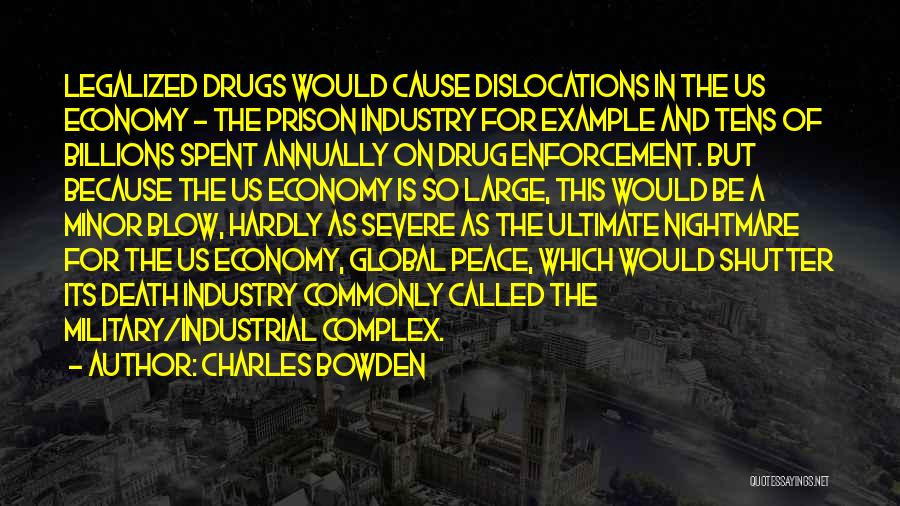 Drug Enforcement Quotes By Charles Bowden